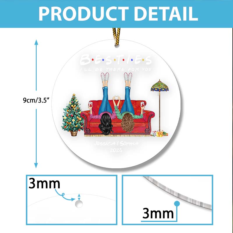 Besties I'll Be There For You - Christmas Bestie Gift - Personalized Acrylic Ornament