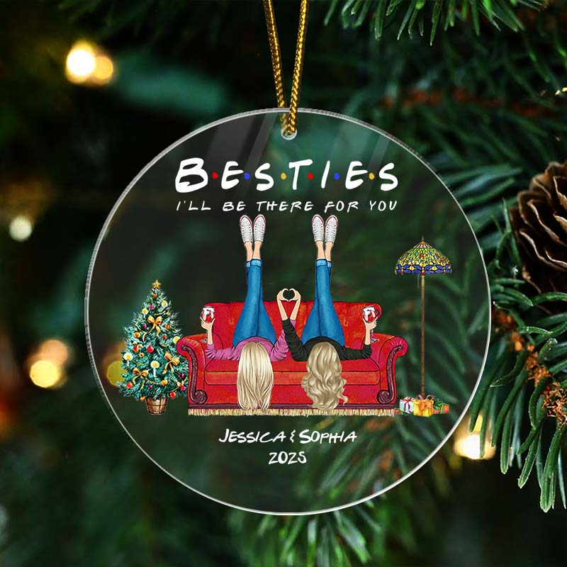 Besties I'll Be There For You - Christmas Bestie Gift - Personalized Acrylic Ornament