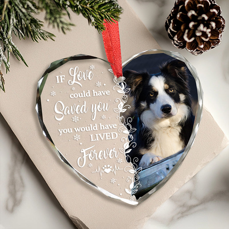 If Love Could Have Saved You - Gift For Pet Lovers - Personalized Heart Glass Photo Ornament