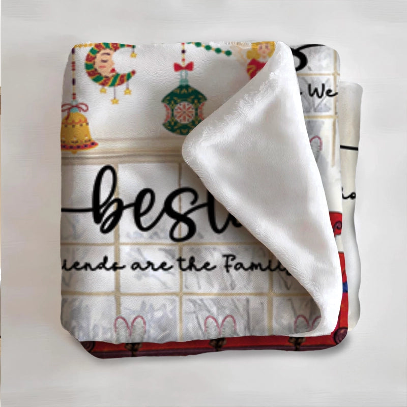 True Friends Are The Family We Choose - Christmas Gift For Besties - Personalized Blanket
