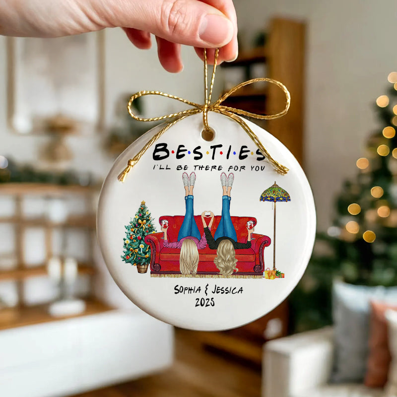 Besties I'll Be There For You - Christmas Bestie Gift - Personalized Circle Ceramic Ornament