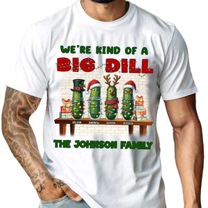 We're Kind Of A Big Dill - Personalized T-Shirt