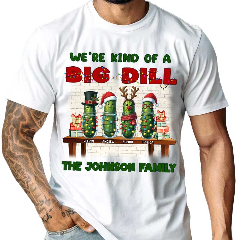 We're Kind Of A Big Dill - Personalized T-Shirt