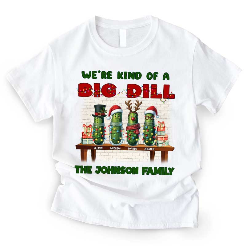 We're Kind Of A Big Dill - Personalized T-Shirt