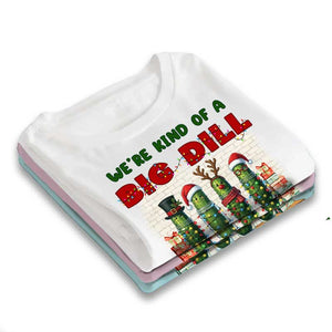 We're Kind Of A Big Dill - Personalized T-Shirt