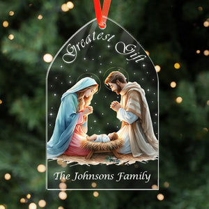 Greatest Gift Nativity - Holy Family Christmas - Personalized Acrylic Ornament
