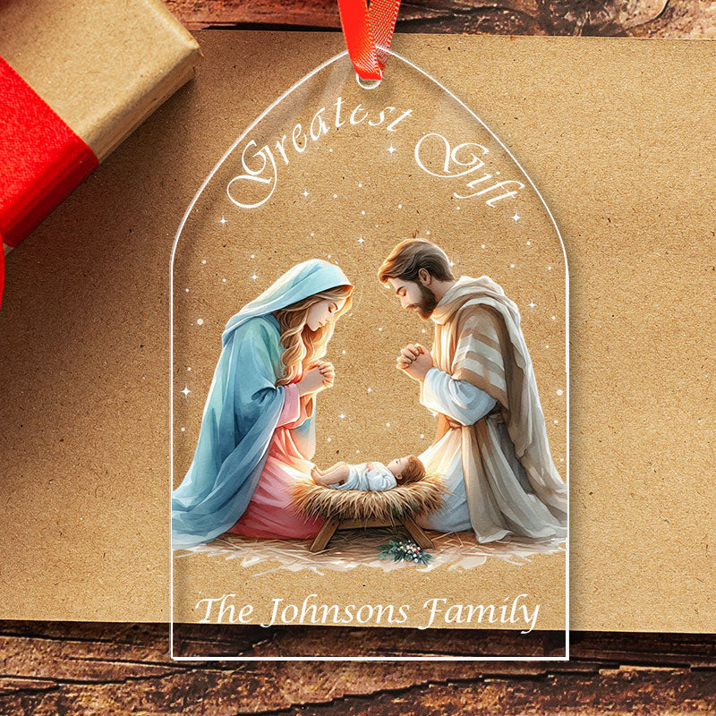 Greatest Gift Nativity - Holy Family Christmas - Personalized Acrylic Ornament