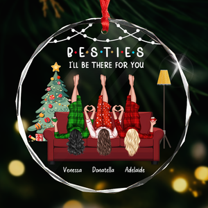I'll Be There For You - Gift For Besties, Sisters, Siblings, Friends - Personalized Circle Glass Ornament