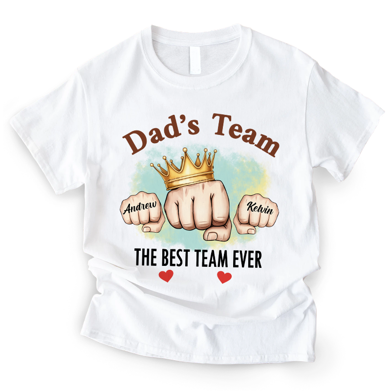 Dad's Team The Best Team Ever - Dad, Father, Grandpa, Father's Day Gift - Personalized T-Shirt