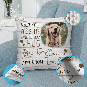 Custom Photo When You Miss Me - Memorial Gift, Gift For Pet Lovers - Personalized Pillow