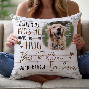 Custom Photo When You Miss Me - Memorial Gift, Gift For Pet Lovers - Personalized Pillow