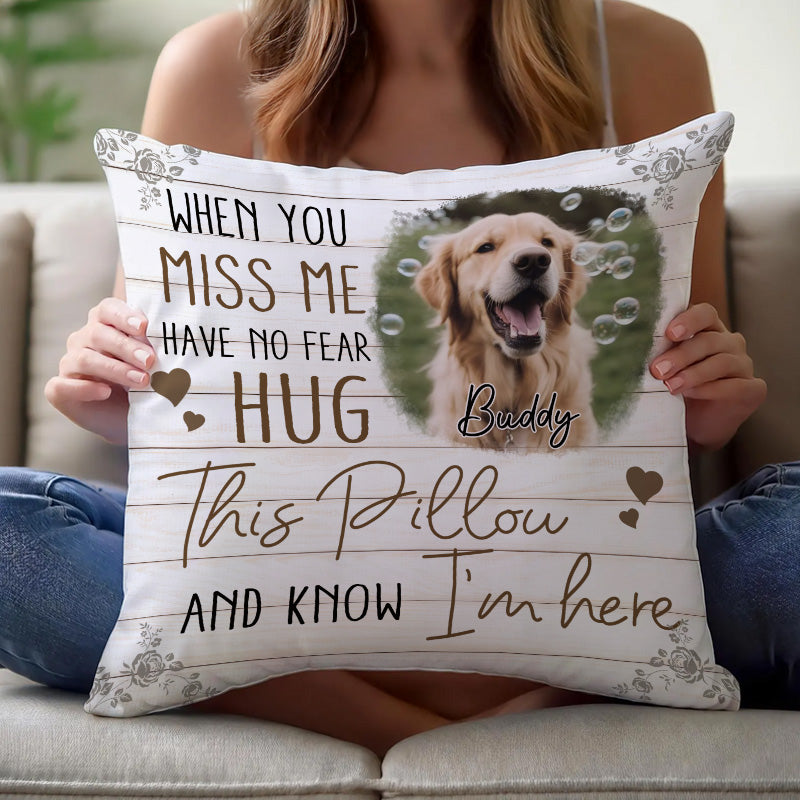 Custom Photo When You Miss Me - Memorial Gift, Gift For Pet Lovers - Personalized Pillow
