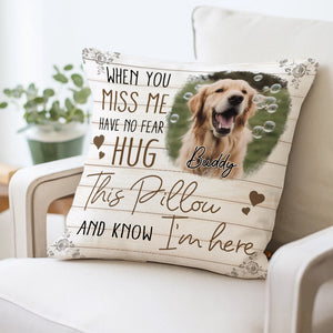 Custom Photo When You Miss Me - Memorial Gift, Gift For Pet Lovers - Personalized Pillow