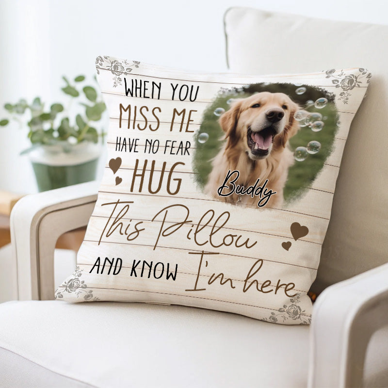 Custom Photo When You Miss Me - Memorial Gift, Gift For Pet Lovers - Personalized Pillow