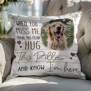 Custom Photo When You Miss Me - Memorial Gift, Gift For Pet Lovers - Personalized Pillow
