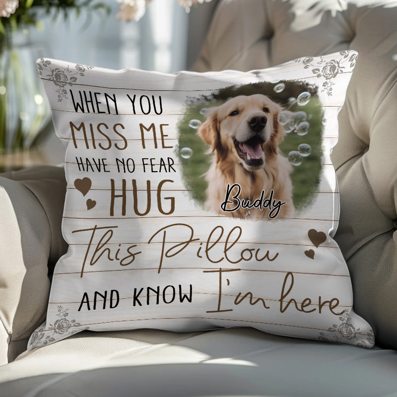 Custom Photo When You Miss Me - Memorial Gift, Gift For Pet Lovers - Personalized Pillow