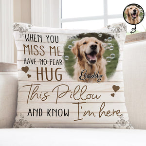Custom Photo When You Miss Me - Memorial Gift, Gift For Pet Lovers - Personalized Pillow