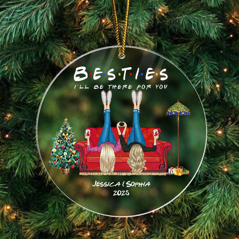 Besties I'll Be There For You - Christmas Bestie Gift - Personalized Acrylic Ornament
