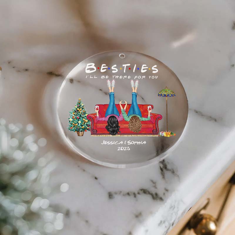 Besties I'll Be There For You - Christmas Bestie Gift - Personalized Acrylic Ornament