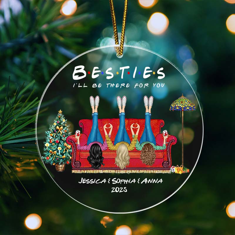 Besties I'll Be There For You - Christmas Bestie Gift - Personalized Acrylic Ornament