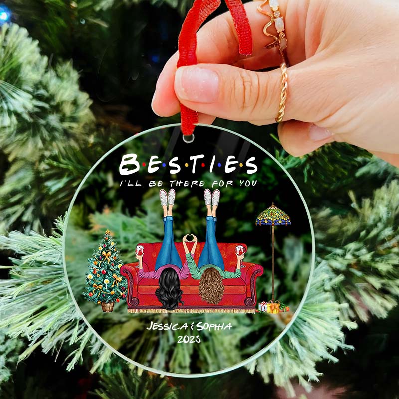 Besties I'll Be There For You - Christmas Bestie Gift - Personalized Acrylic Ornament