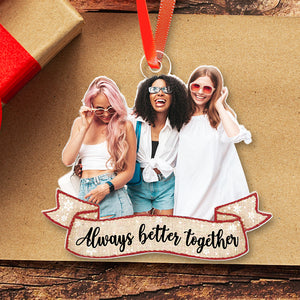 Always Better Together - Gift For Friends, Besties, Siblings - Personalized Acrylic Ornament