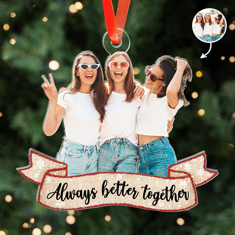 Always Better Together - Gift For Friends, Besties, Siblings - Personalized Acrylic Ornament
