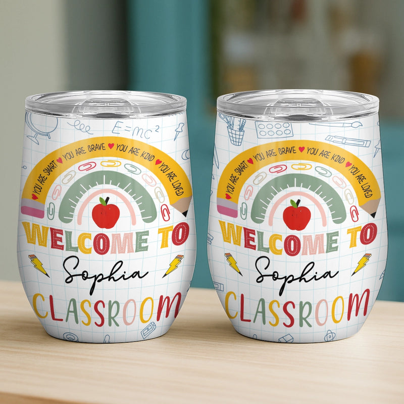 Welcome To Classroom - Rainbow Classroom Decor, Teacher Gift - Personalized Wine Tumbler