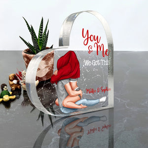 You And Me We Got This - Personalized Heart Shaped Acrylic Plaque