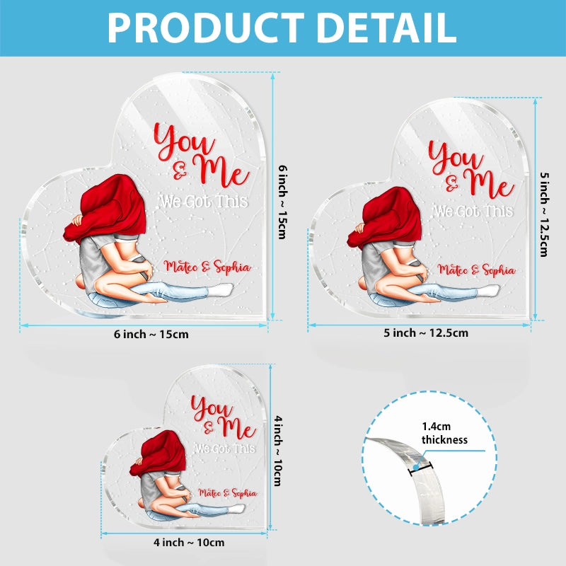 You And Me We Got This - Personalized Heart Shaped Acrylic Plaque