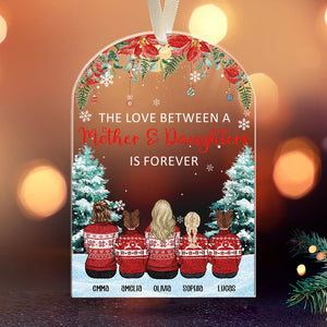 The Love Between A Mother And Daughter Is Forever - Daughter And Mom Christmas Gift - Personalized Acrylic Ornament