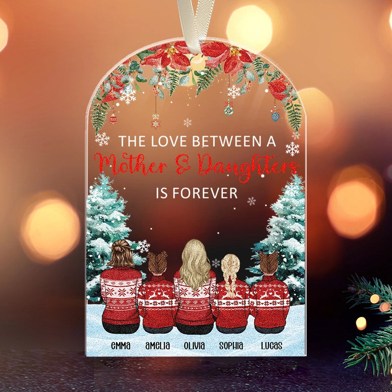 The Love Between A Mother And Daughter Is Forever - Daughter And Mom Christmas Gift - Personalized Acrylic Ornament