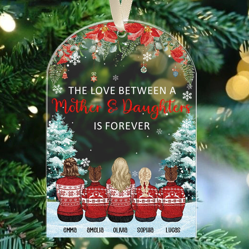 The Love Between A Mother And Daughter Is Forever - Daughter And Mom Christmas Gift - Personalized Acrylic Ornament