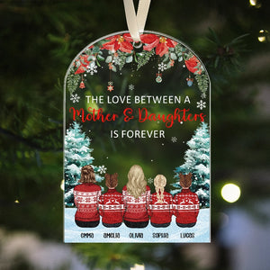 The Love Between A Mother And Daughter Is Forever - Daughter And Mom Christmas Gift - Personalized Acrylic Ornament