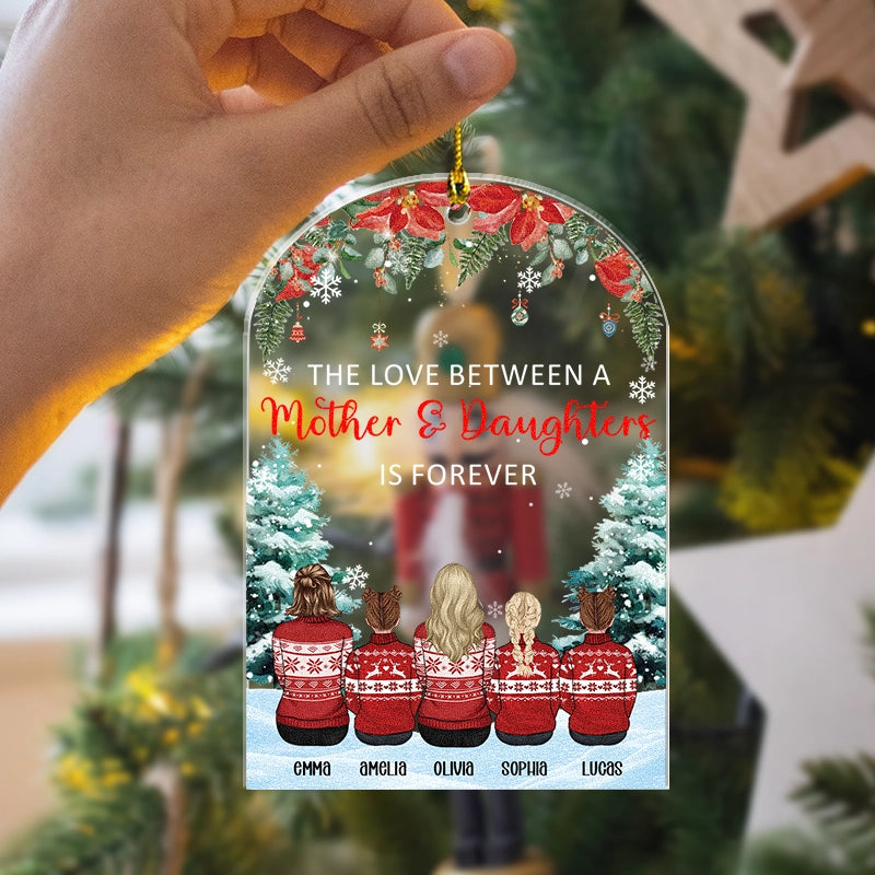 The Love Between A Mother And Daughter Is Forever - Daughter And Mom Christmas Gift - Personalized Acrylic Ornament
