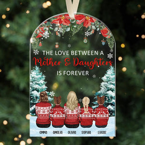 The Love Between A Mother And Daughter Is Forever - Daughter And Mom Christmas Gift - Personalized Acrylic Ornament