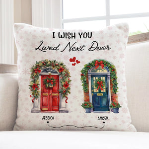 I Wish You Lived Next Door - Besties, Friends, Sister Gift - Personalized Pillow