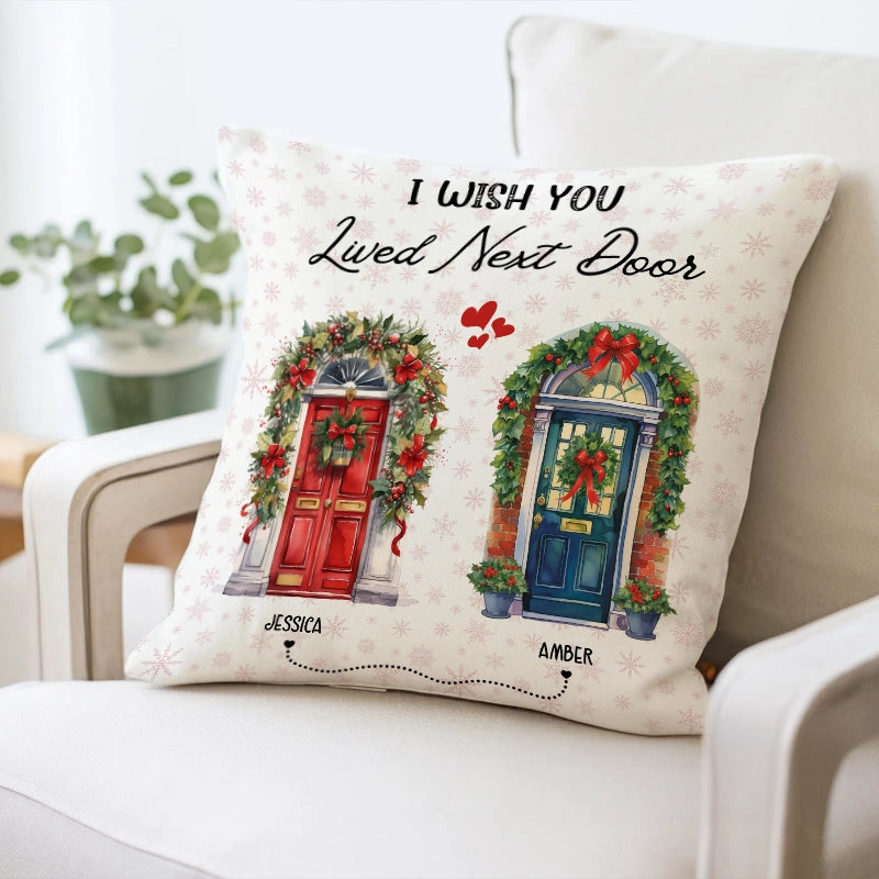I Wish You Lived Next Door - Besties, Friends, Sister Gift - Personalized Pillow