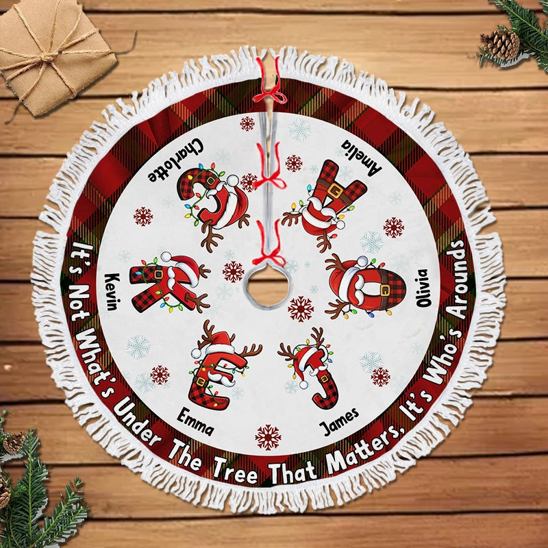 It's Not What's Under The Tree That Matters - Personalized Christmas Tree Skirt