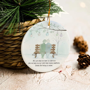 It's Not What We Have In Life - Timeless Friendship Gift - Personalized Circle Ceramic Ornament