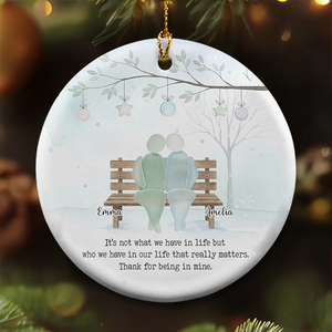 It's Not What We Have In Life - Timeless Friendship Gift - Personalized Circle Ceramic Ornament