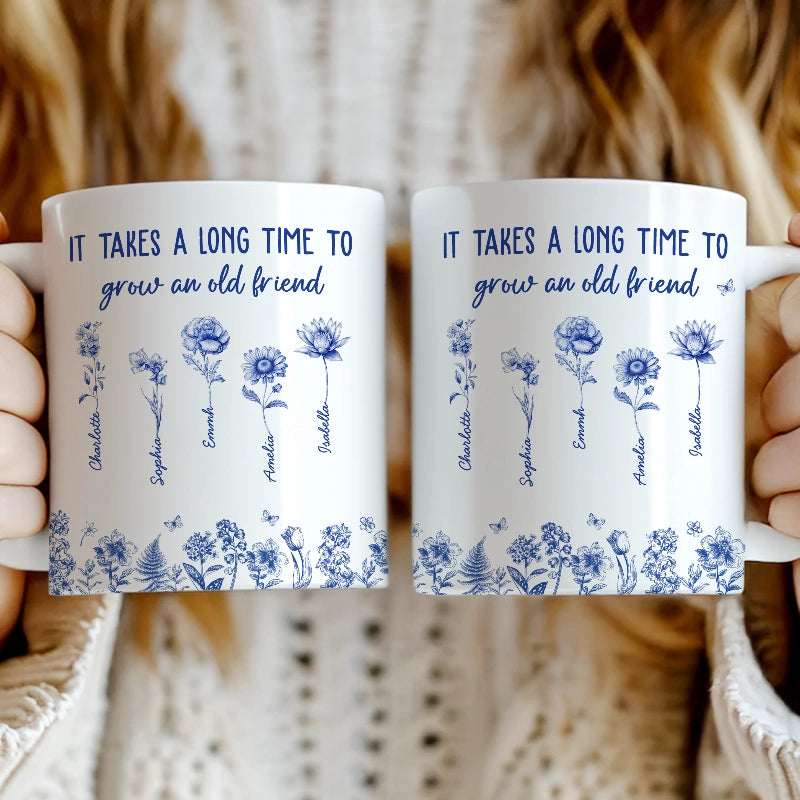 It Takes A Long Time To Grow An Old Friend - Personalized Mug