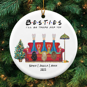 Besties I'll Be There For You - Christmas Bestie Gift - Personalized Circle Ceramic Ornament