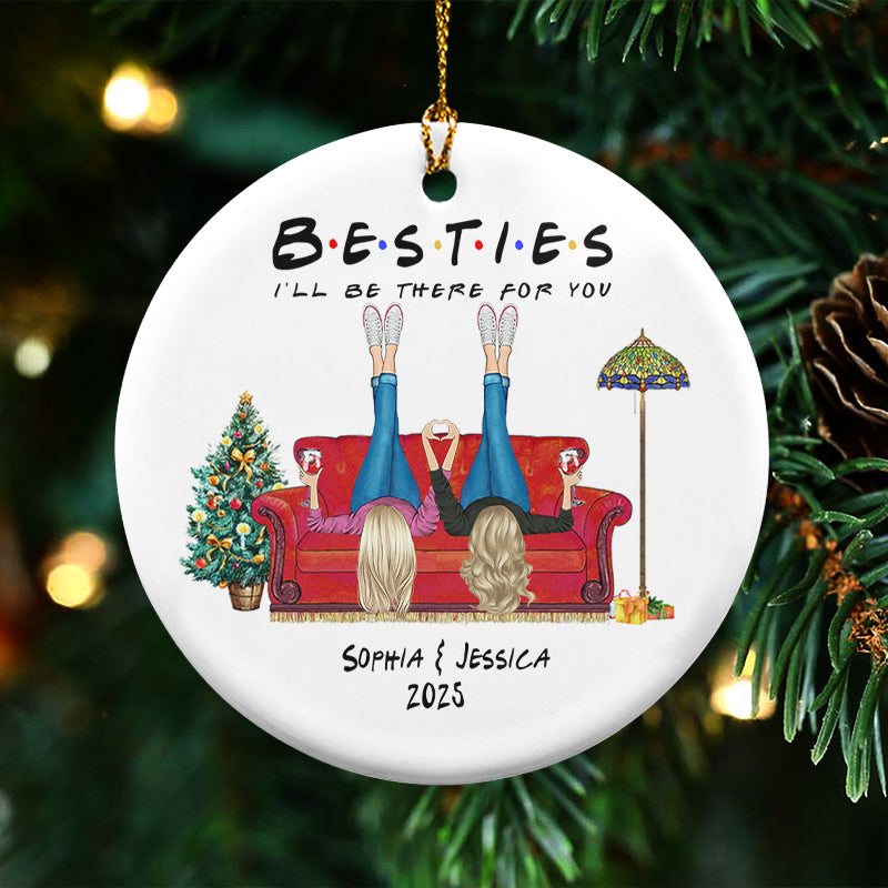 Besties I'll Be There For You - Christmas Bestie Gift - Personalized Circle Ceramic Ornament
