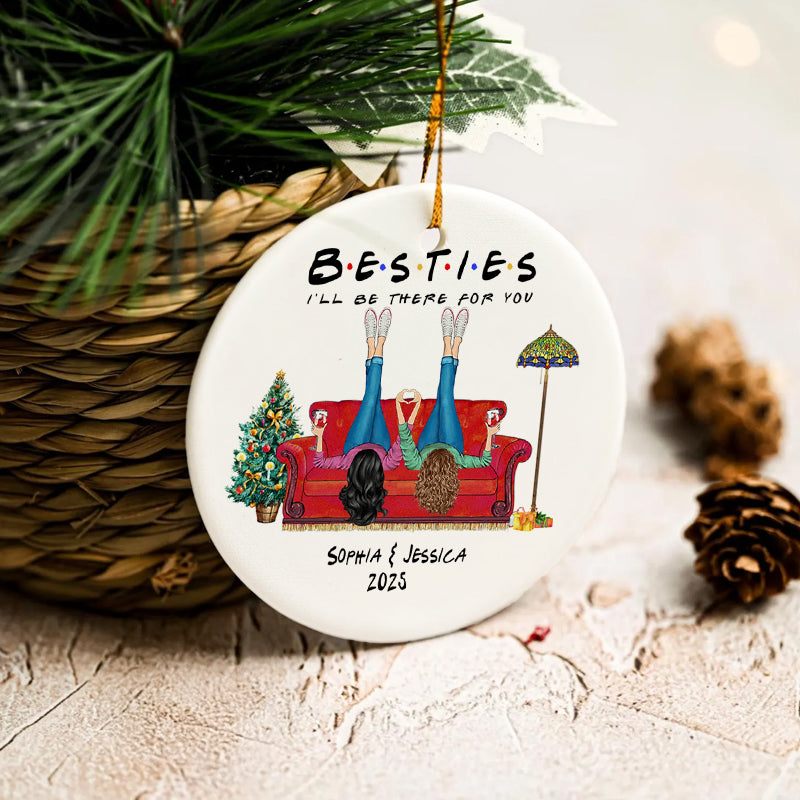 Besties I'll Be There For You - Christmas Bestie Gift - Personalized Circle Ceramic Ornament