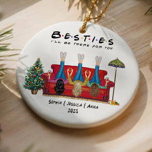 Besties I'll Be There For You - Christmas Bestie Gift - Personalized Circle Ceramic Ornament