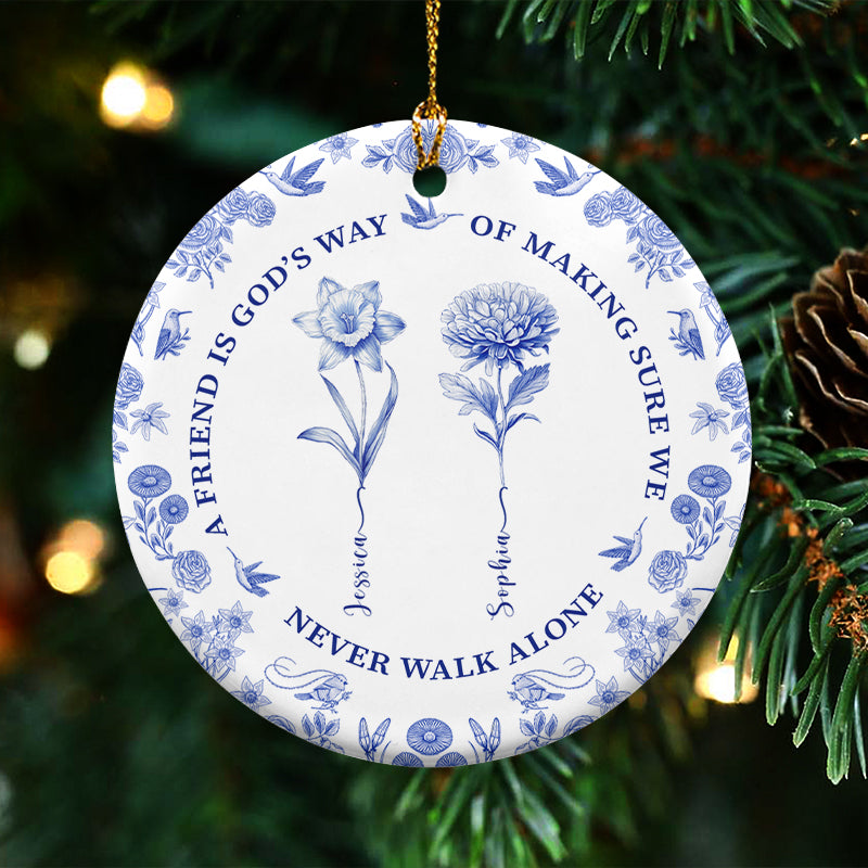 A Friend Is God's Way Of Making Sure We Never Walk Alone - Friendship Christmas Gift, Birthmonth Flowers Chinoiserie Style  - Personalized Circle Ceramic Ornament