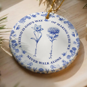 A Friend Is God's Way Of Making Sure We Never Walk Alone - Friendship Christmas Gift, Birthmonth Flowers Chinoiserie Style  - Personalized Circle Ceramic Ornament