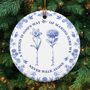 A Friend Is God's Way Of Making Sure We Never Walk Alone - Friendship Christmas Gift, Birthmonth Flowers Chinoiserie Style  - Personalized Circle Ceramic Ornament