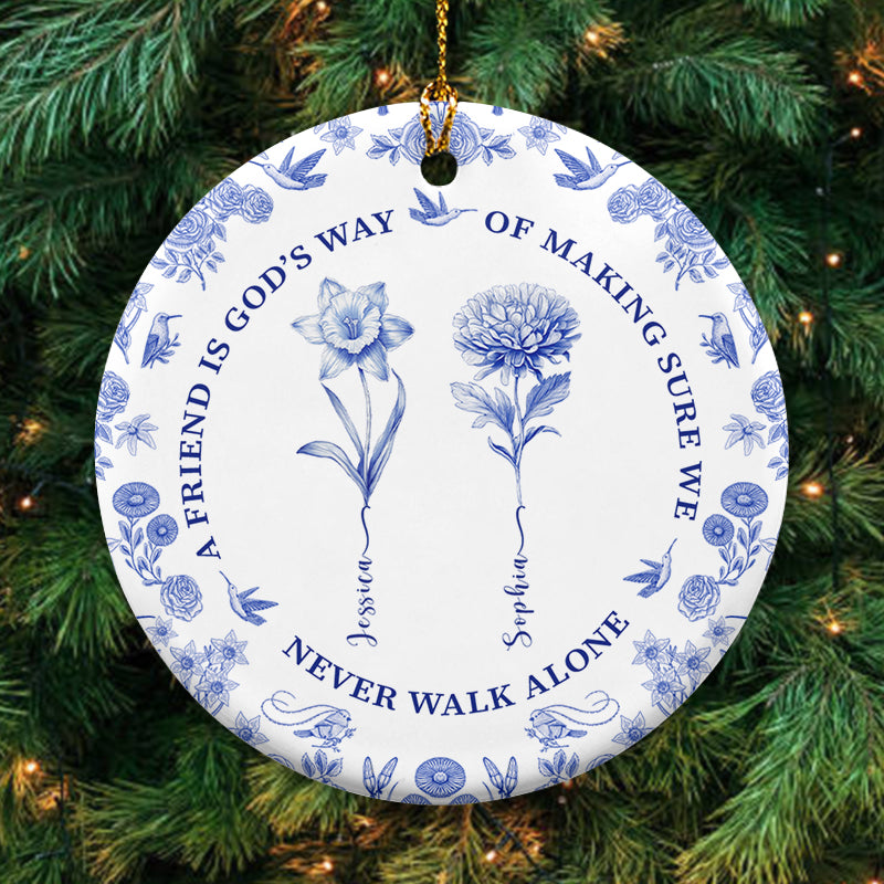 A Friend Is God's Way Of Making Sure We Never Walk Alone - Friendship Christmas Gift, Birthmonth Flowers Chinoiserie Style  - Personalized Circle Ceramic Ornament